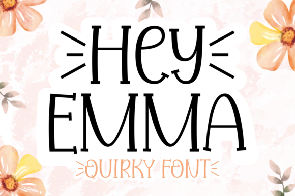 Hey Emma: A Quirky Serif Font for Handmade Creations